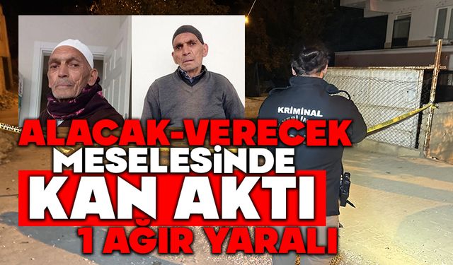 Alacak-verecek meselesinde kan aktı: 1 ağır yaralı