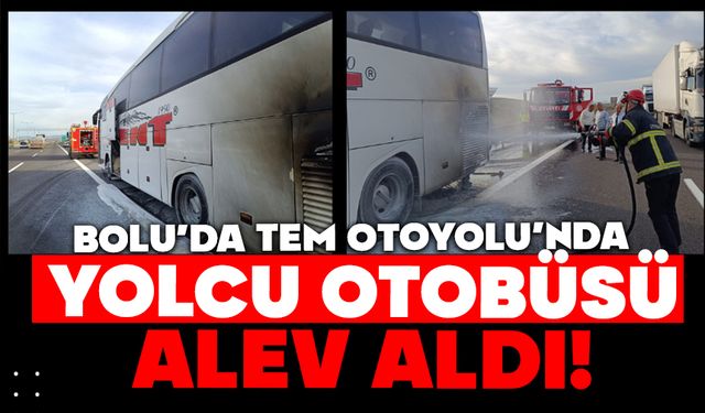 Bolu’da TEM Otoyolu’nda yolcu otobüsü alev aldı!