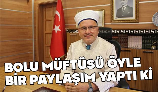 Bolu Müftüsü’nden dikkat çeken açıklama