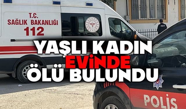 Yaşlı kadın evinde ölü bulundu