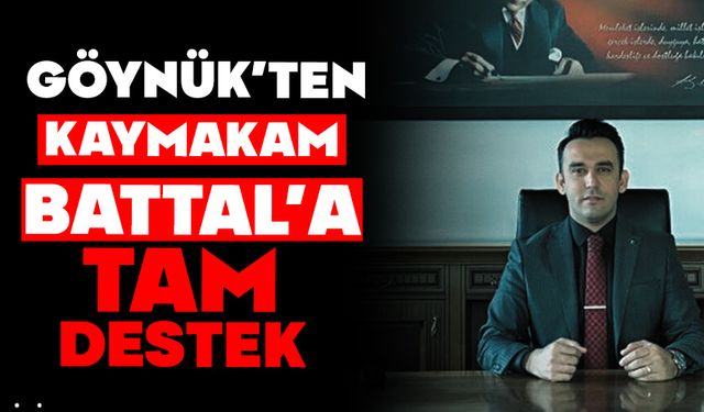 GÖYNÜK’TEN KAYMAKAM BATTAL’A TAM DESTEK