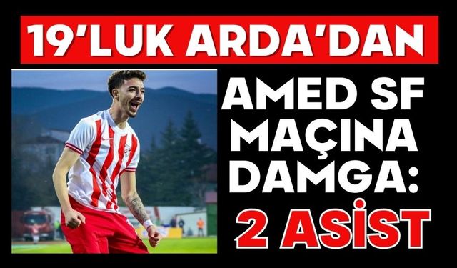 19’luk Arda’dan Amed SF Maçına Damga: 2 Asist