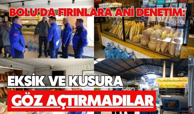 Bolu’da fırınlara ani denetim: Eksik ve kusura göz açtırmadılar