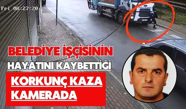 Belediye işçisinin hayatını kaybettiği korkunç kaza kamerada
