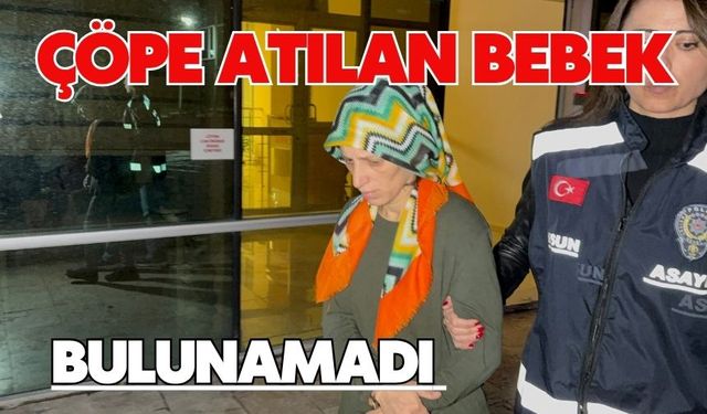 Çöpe atılan bebek bulunamadı