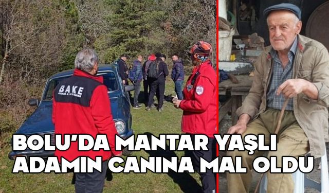 Bolu'da, mantardan ilk ölüm geldi