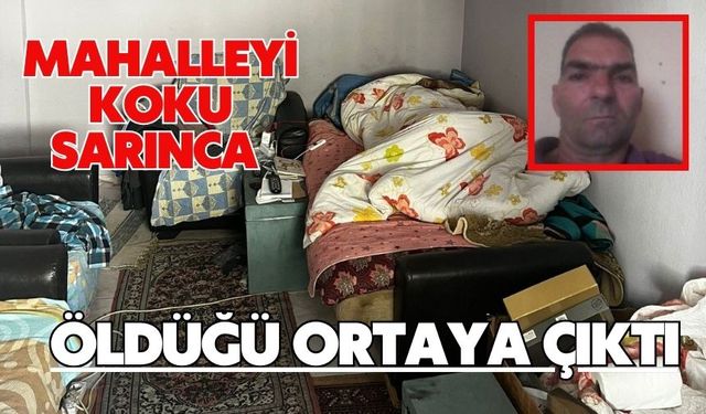 Mahalleyi koku sarınca öldüğü ortaya çıktı