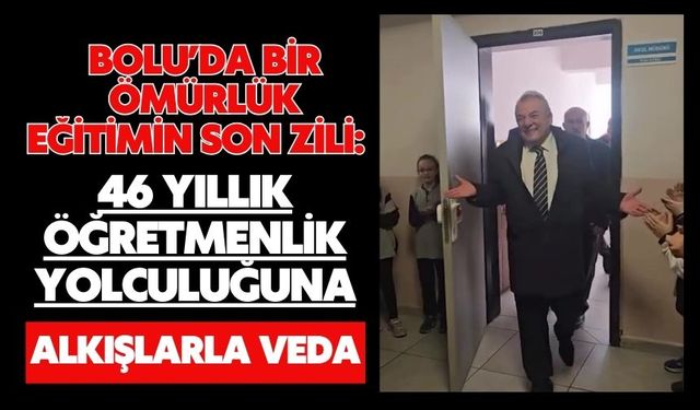 Bolu'da bir ömürlük eğitimin son zili: 46 yıllık öğretmenlik yolculuğuna alkışlarla veda