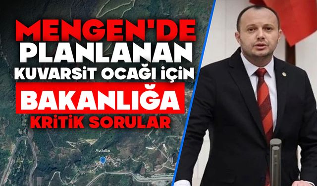 Mengen'de Planlanan Kuvarsit Ocağı İçin Bakanlığa Kritik Sorular