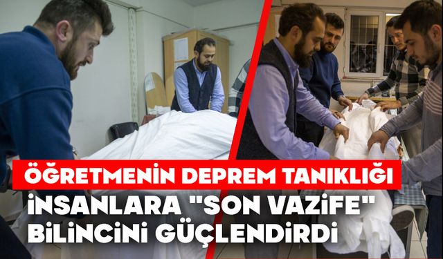 Öğretmenin deprem tanıklığı, insanlara "son vazife" bilincini güçlendirdi