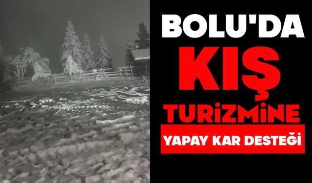 Bolu'da kış turizmine yapay kar desteği