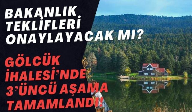GÖLCÜK İHALESİ’NDE 3’ÜNCÜ AŞAMA TAMAMLANDI!