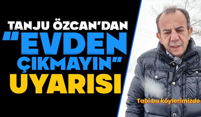 Başkan Özcan’dan “Evden Çıkmayın” Uyarısı