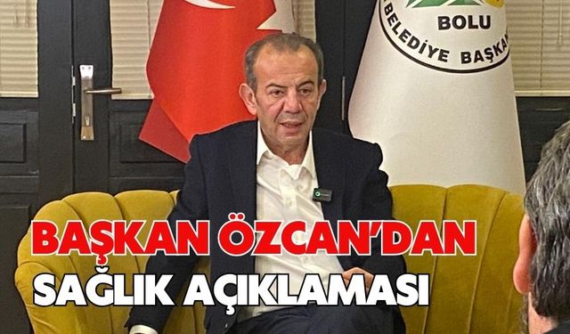 BAŞKAN ÖZCAN’DAN SAĞLIK AÇIKLAMASI