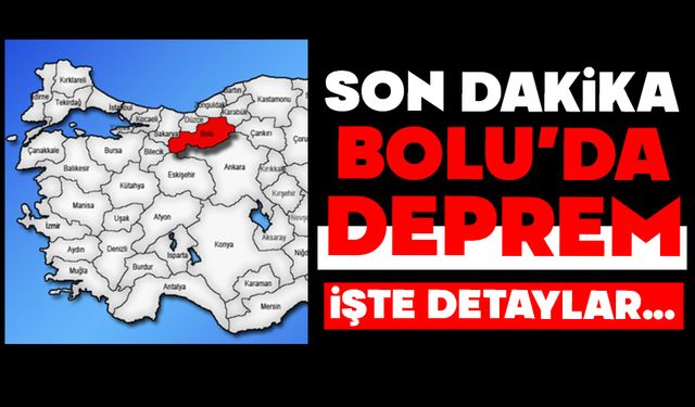 BOLU’DA DEPREM!