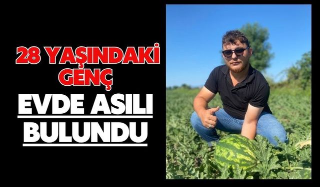 28 yaşındaki genç evde asılı bulundu