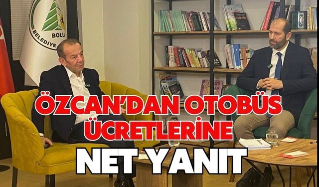 ÖZCAN’DAN OTOBÜS ÜCRETLERİNE NET YANIT