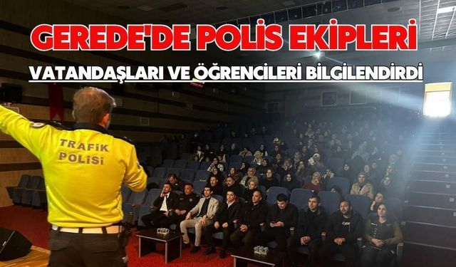 Gerede'de polis ekipleri vatandaşları ve öğrencileri bilgilendirdi