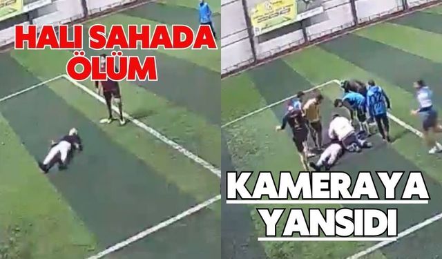 Halı sahada ölüm kameraya yansıdı