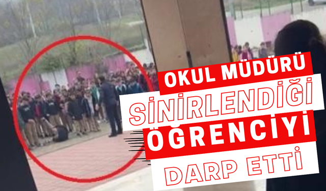 Okul müdürü, sinirlendiği öğrenciyi herkesin içinde darp etti