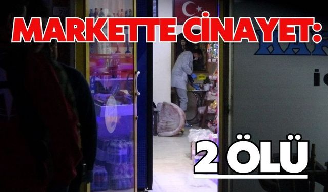 Markette cinayet: 2 ölü