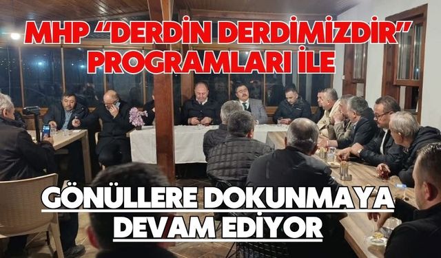 MHP “DERDİN DERDİMİZDİR” PROGRAMLARI İLE GÖNÜLLERE DOKUNMAYA DEVAM EDİYOR