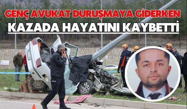Genç avukat duruşmaya giderken kazada hayatını kaybetti