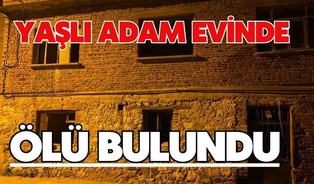 Yaşlı adam evinde ölü bulundu