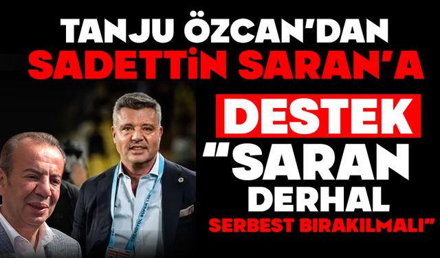 Tanju Özcan’dan Sadettin Saran’a destek