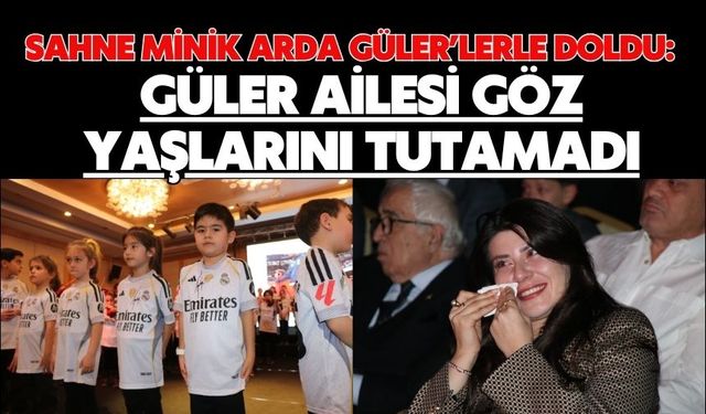 Sahne minik Arda Güler’lerle doldu: Güler ailesi göz yaşlarını tutamadı