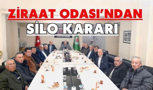 ZİRAAT ODASI’NDAN SİLO KARARI