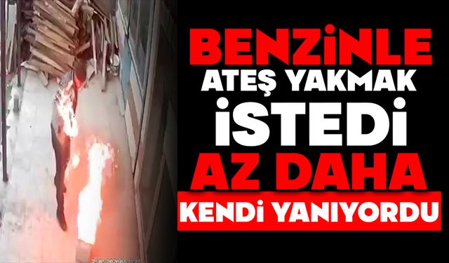 Benzinle ateş yakmak istedi, az daha kendi yanıyordu