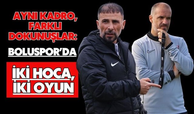 Aynı Kadro, Farklı Dokunuşlar: Boluspor’da İki Hoca, İki Oyun