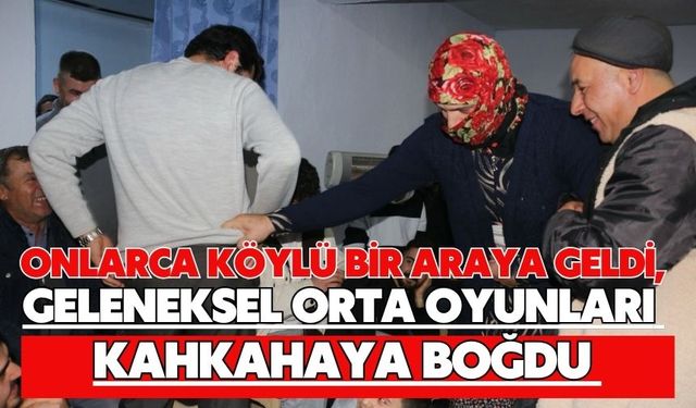 Onlarca köylü bir araya geldi, geleneksel orta oyunları kahkahaya boğdu