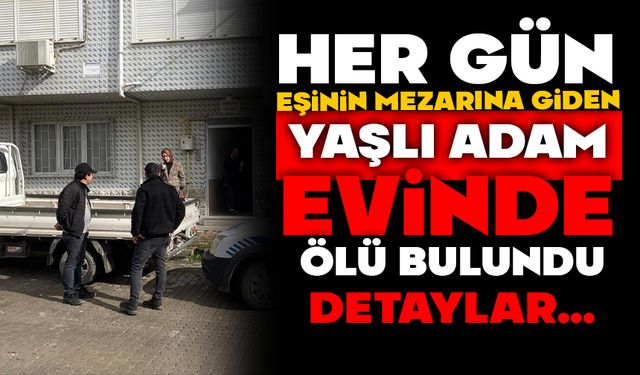 Her gün eşinin mezarına giden yaşlı adam evinde ölü bulundu