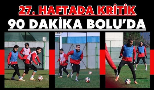 27. Haftada Kritik 90 Dakika Bolu’da