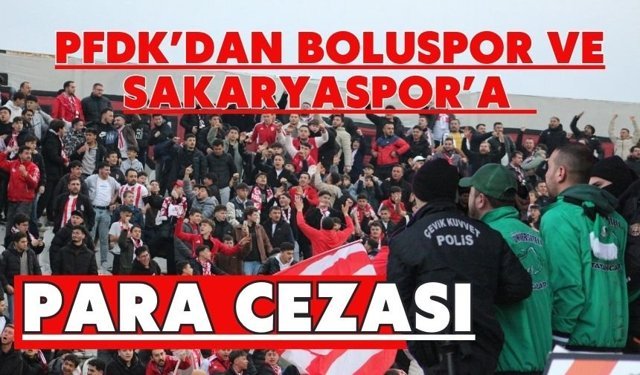 PFDK’dan Boluspor ve Sakaryaspor’a Para Cezası