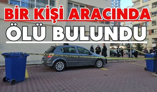 Bir kişi aracında ölü bulundu