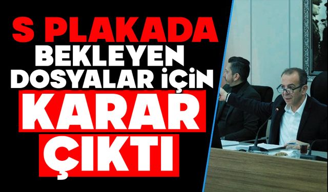 S PLAKADA BEKLEYEN DOSYALAR İÇİN KARAR ÇIKTI
