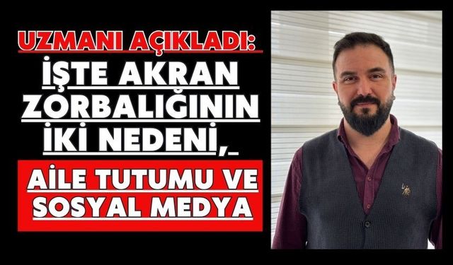 Uzmanı açıkladı: İşte akran zorbalığının iki nedeni, Aile tutumu ve sosyal medya