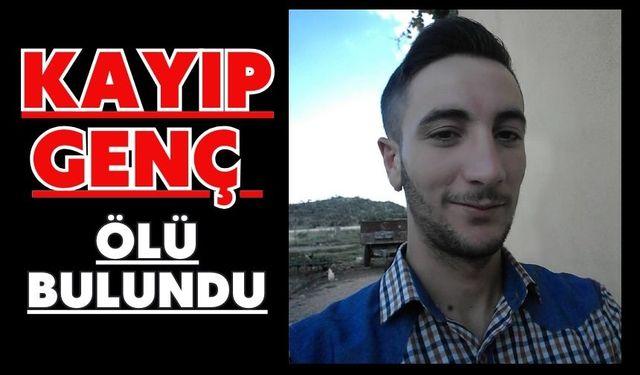 Kayıp genç ölü bulundu