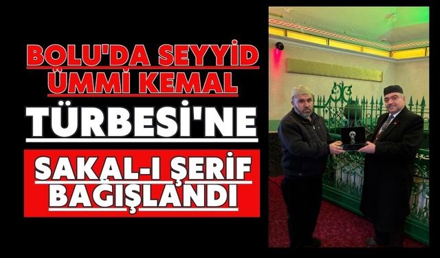 Bolu'da Seyyid Ümmi Kemal Türbesi'ne Sakal-ı Şerif bağışlandı