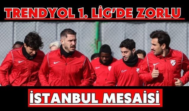 Trendyol 1. Lig’de Zorlu İstanbul Mesaisi