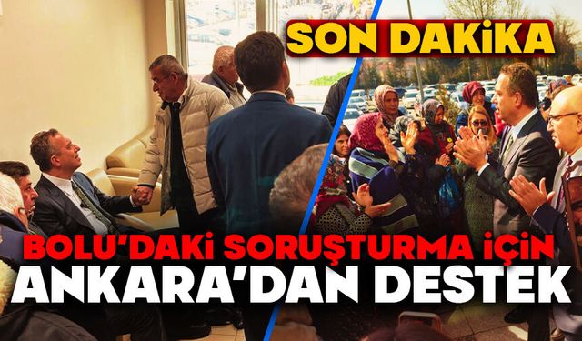 Bolu’daki Soruşturma İçin Ankara’dan Destek