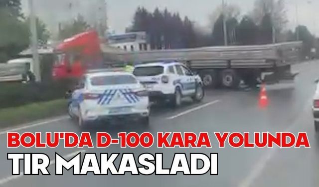 Bolu'da D-100 kara yolunda tır makasladı
