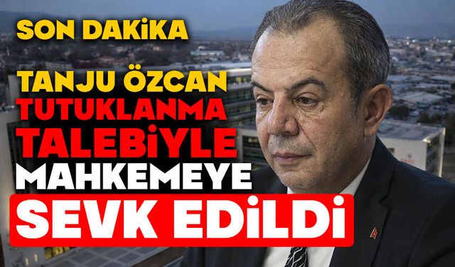 Tanju Özcan Tutuklanma Talebiyle Adliyeye Sevk Edildi