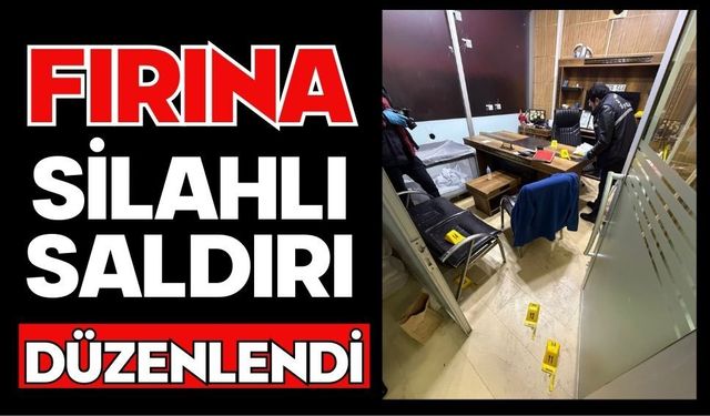 Fırına silahlı saldırı düzenlendi