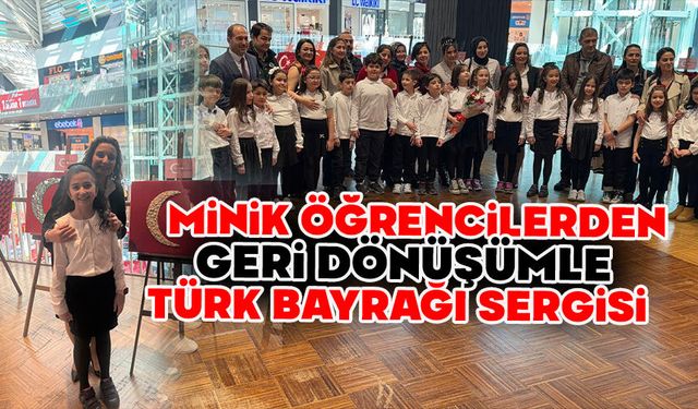 Minik öğrencilerden geri dönüşümle Türk bayrağı sergisi