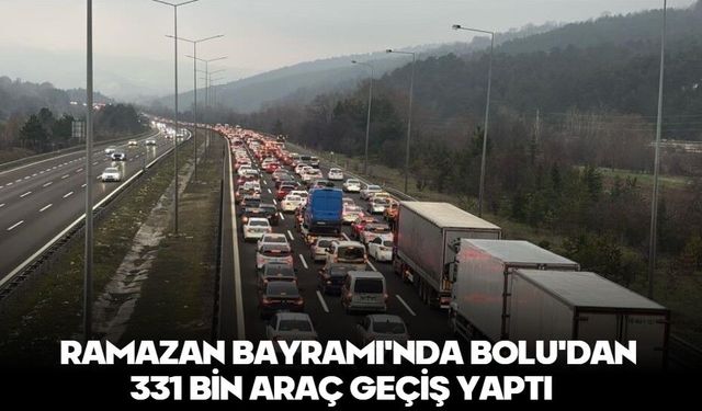 Ramazan Bayramı'nda Bolu'dan 331 bin araç geçiş yaptı