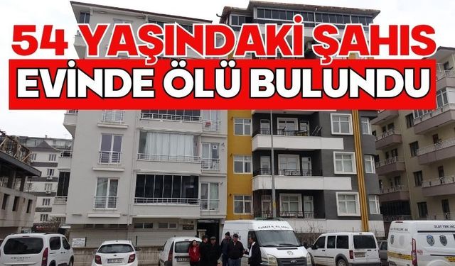 54 yaşındaki şahıs evinde ölü bulundu